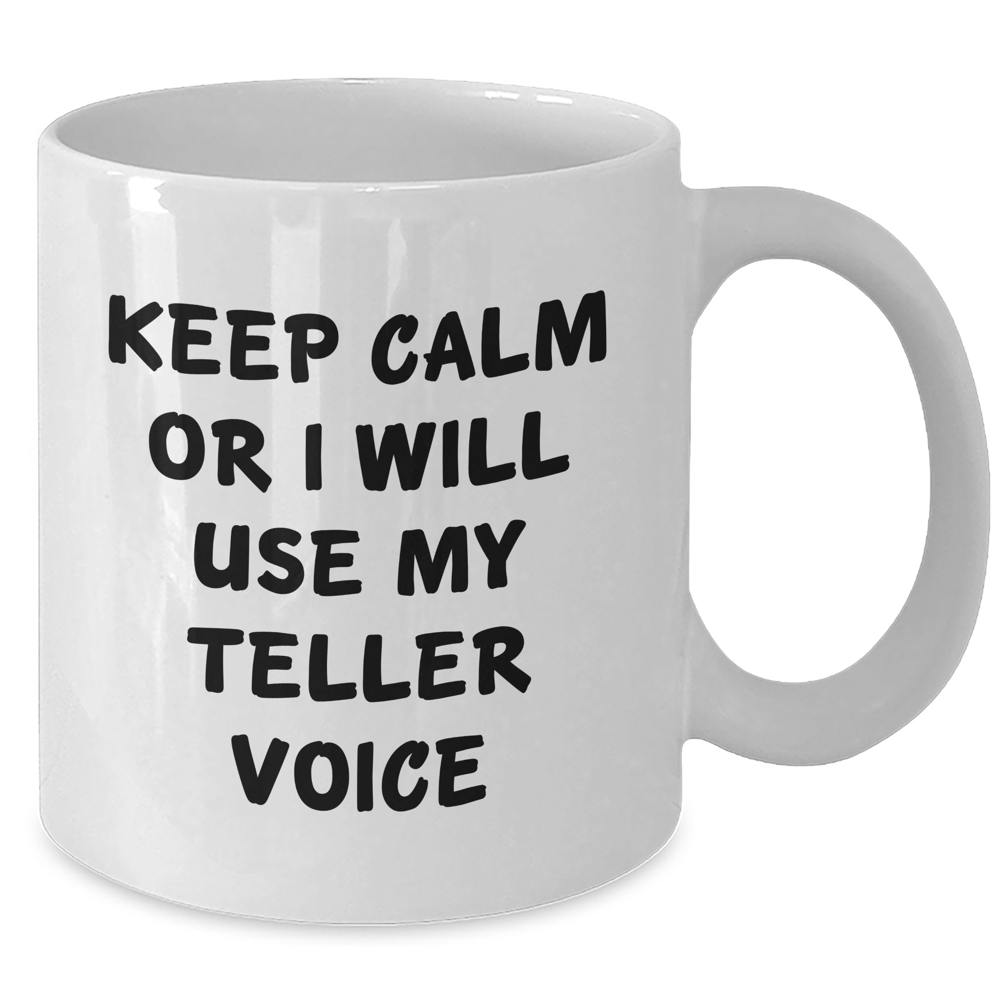 Teller Gifts from Men - Funny White Coffee Mug for Teller Enthusiasts, Mother's Day Unique Gifts for Her, 'Keep Calm Or I Will Use My Teller Voice' Quote - Additional