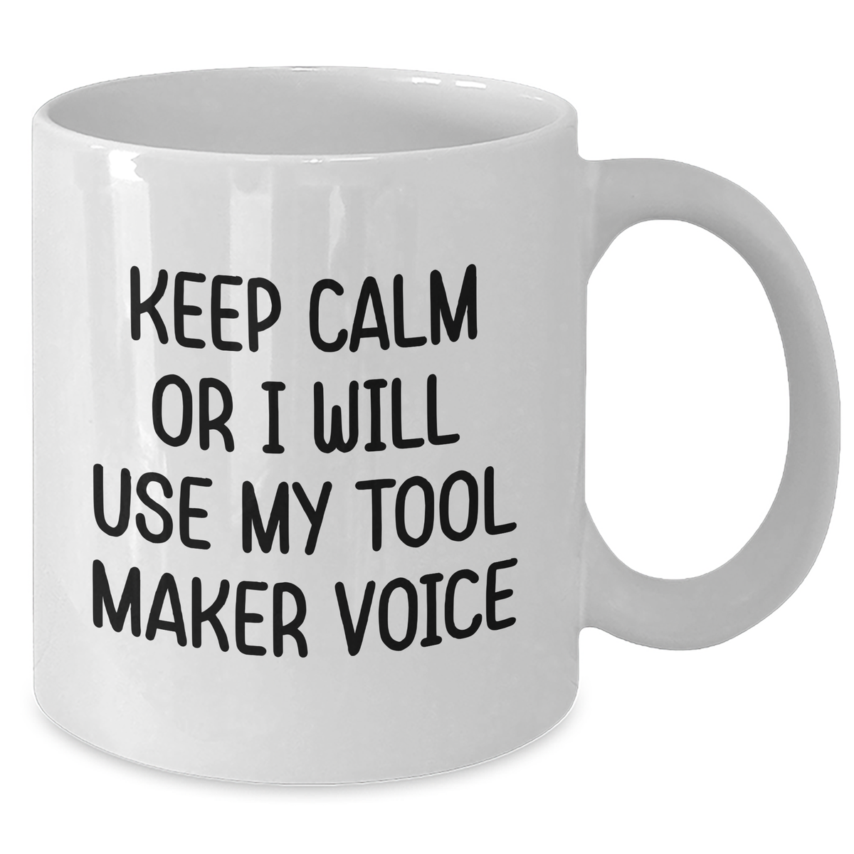 Tool Maker Humor Gifts from Friends, Funny White Coffee Mug, Gifts for Mother's Day, Keep Calm Tool Maker Voice, White Ceramic 11oz/15oz - Additional