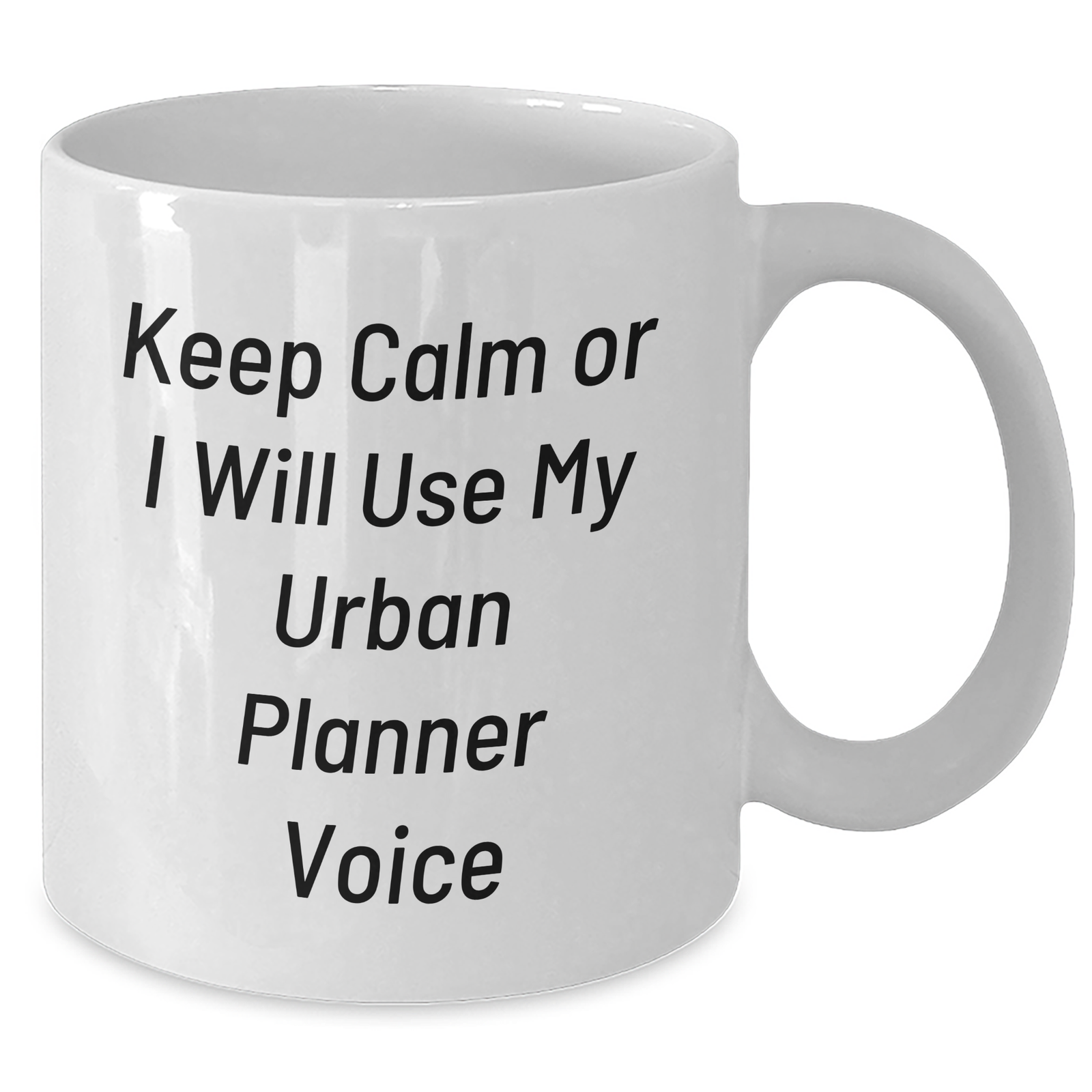 Urban Planner Funny Gifts, Keep Calm Or I Will Use My Urban Planner Voice White Coffee Mug, Father's Day Unique Gifts from Family to Men, White 11oz or 15oz Capacity Ceramic Mug - Additional
