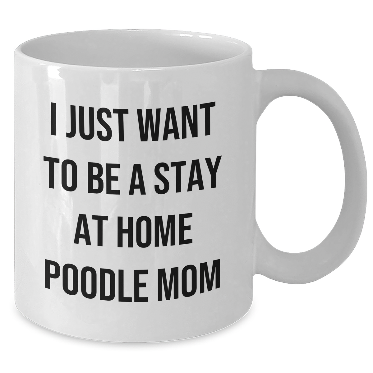 Poodle Dog Mom Funny Gifts, White Coffee Mug for Men, 'I Just Want To Be A Stay At Home Poodle Mom' Unique Gifts from Friends, Gifts for Dad on Father's Day - Additional