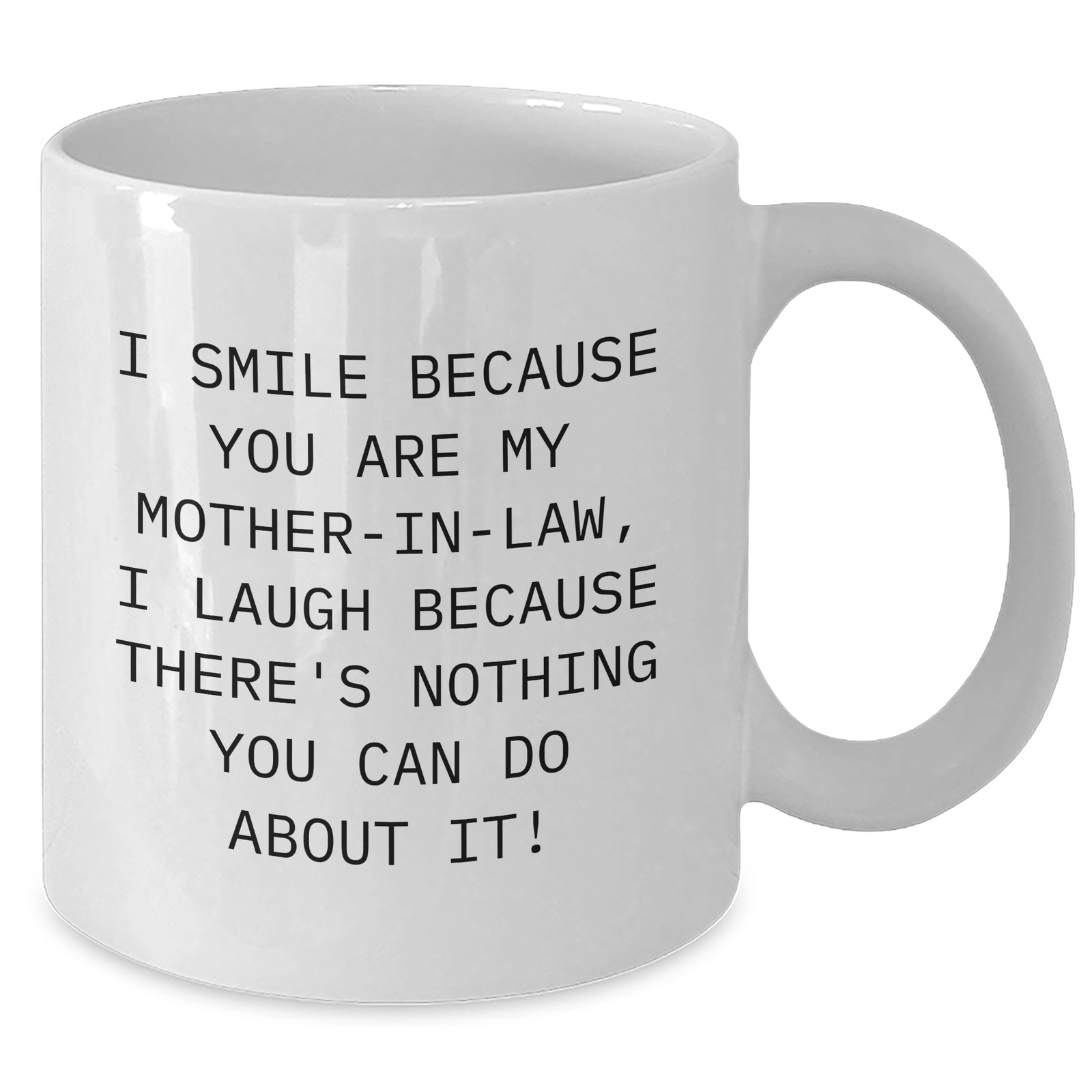 Funny Mom-in-law Gifts, I Smile Because You Are My Mom-in-law, Gifts from Family, Unique White Coffee Mug for Her - Additional