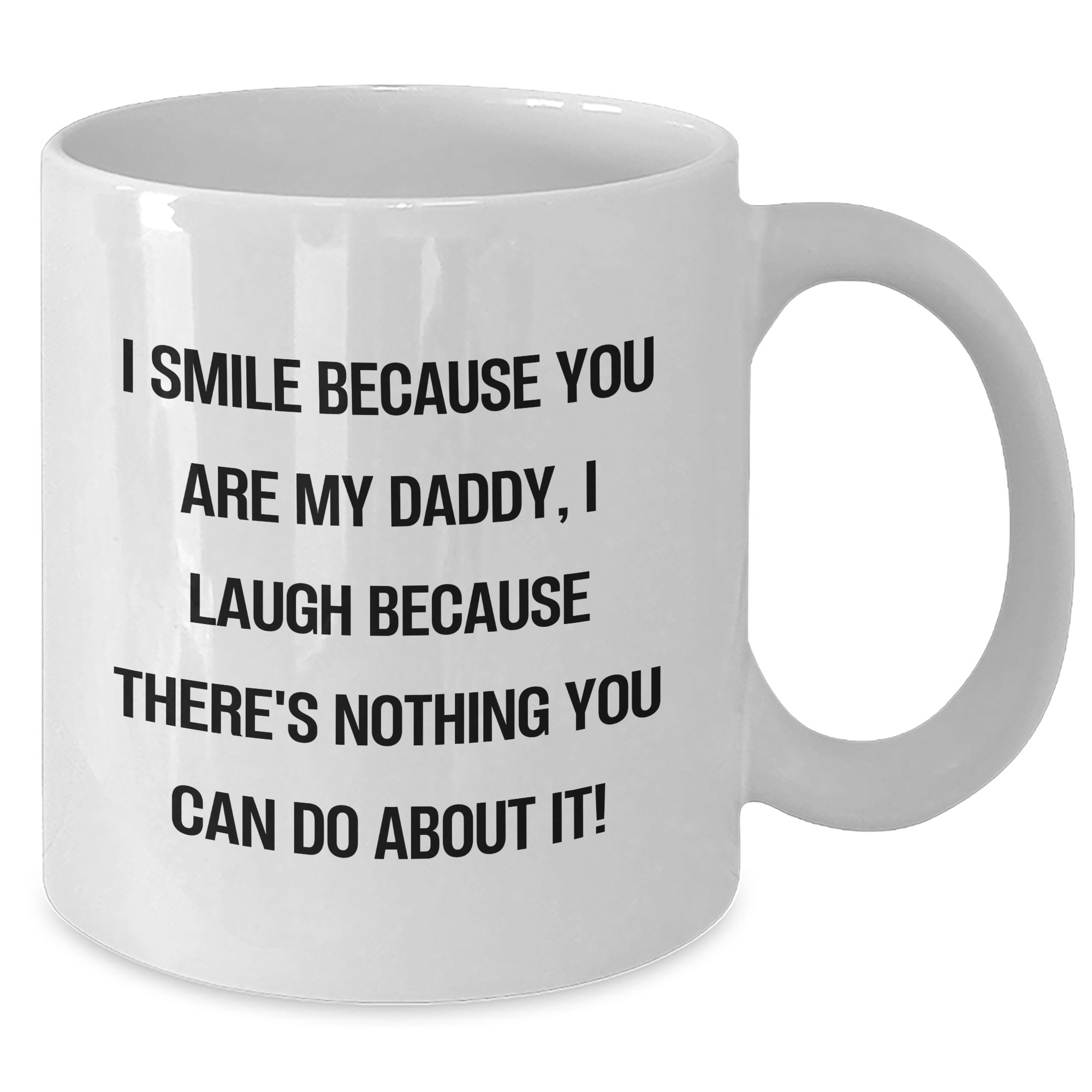 Funny Daddy White Coffee Mugs Gifts from Men for Father's Day, I Smile Because You Are My Daddy, Gifts for Daddy - Additional