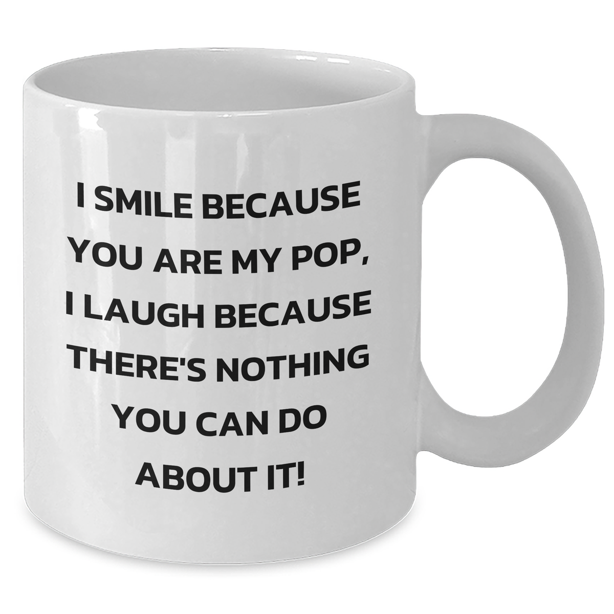 Funny Pop Gifts from Women to Men on Father's Day - I Smile Because You Are My Pop, Unique White Coffee Mug - Additional