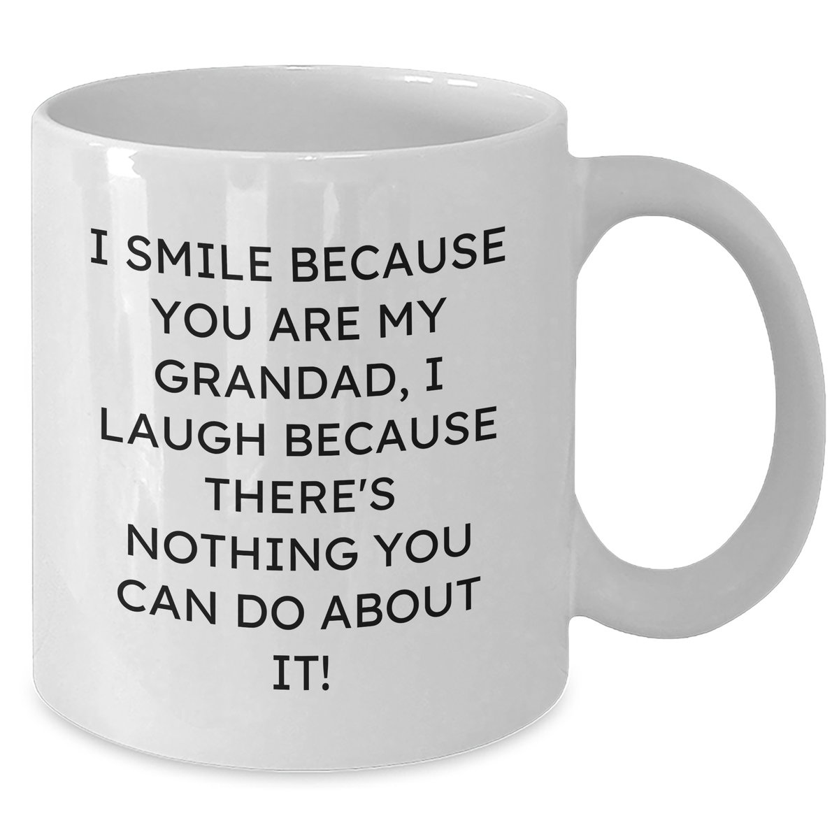 Funny Grandad Gifts, White Coffee Mugs with Quote 'I Smile Because You Are My Grandad, I Laugh Because There's Nothing You Can Do About It!' for Mother's Day - Additional