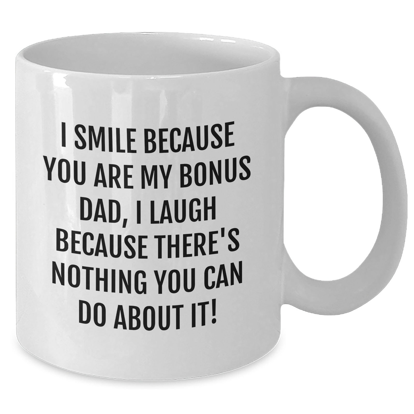 Funny Bonus Dad Gifts from Family - I Smile Because You Are My Bonus Dad, Gifts for Bonus Dad White Coffee Mug - Additional