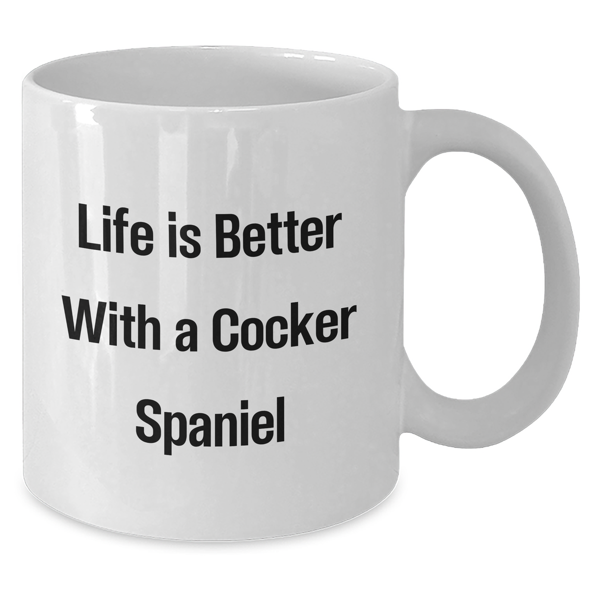 Cocker Spaniel Dog Funny Quote Father's Day Unique Gifts from Friends and Family White Coffee Mug - Additional