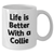 Collie Dog Life Is Better with Collie Dog Mug | Cute White Coffee Mug with Collie Dog Quote | Funny Father's Day Unique Gifts for Dog Lovers from Son, Daughter - Additional