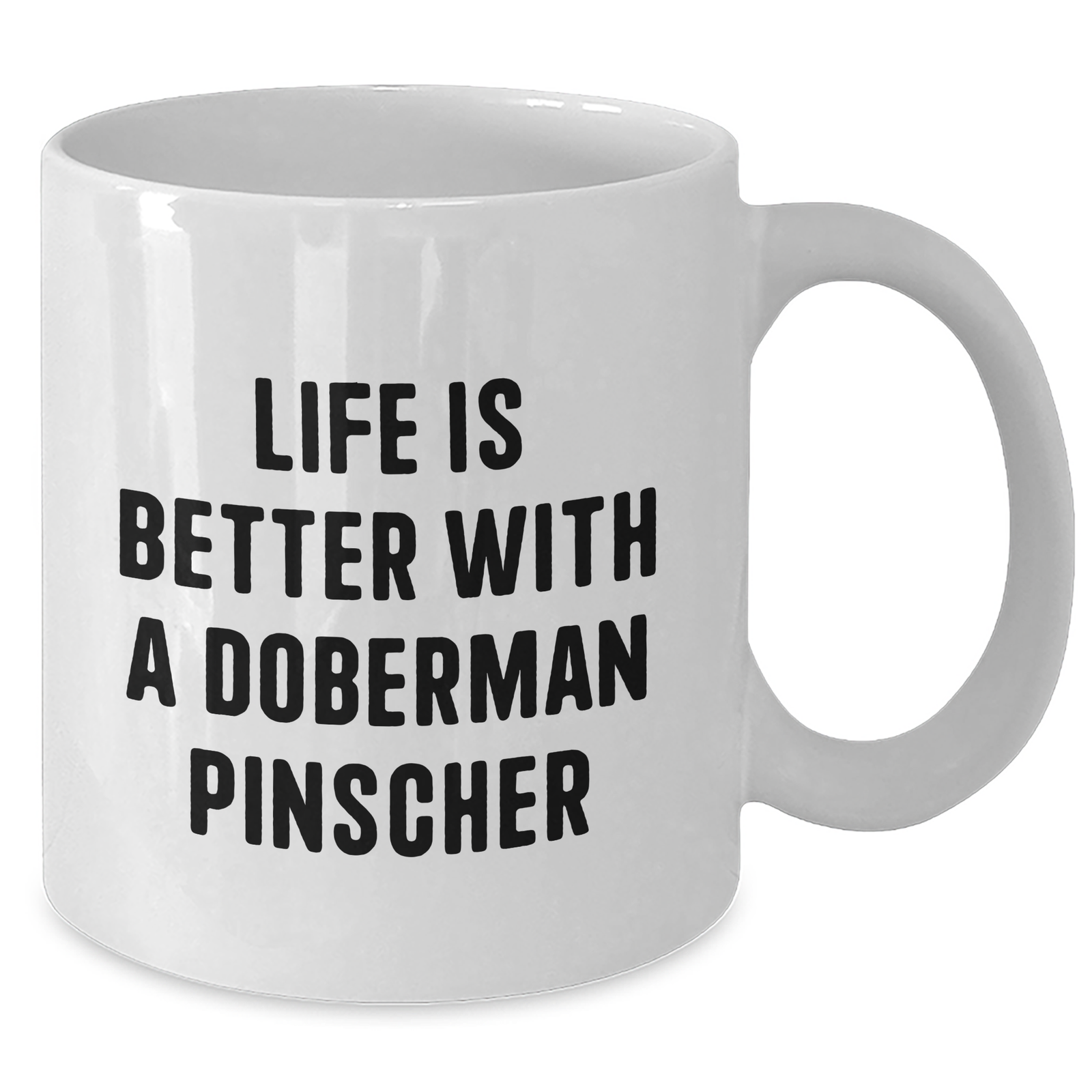 Doberman Pinscher Dog Gifts "Life Is Better With A Doberman Pinscher" - White Coffee Mug - 11oz or 15oz - Microwave and Dishwasher Safe - Funny Doberman Pinscher Dog Gifts for Father's Day - Additional