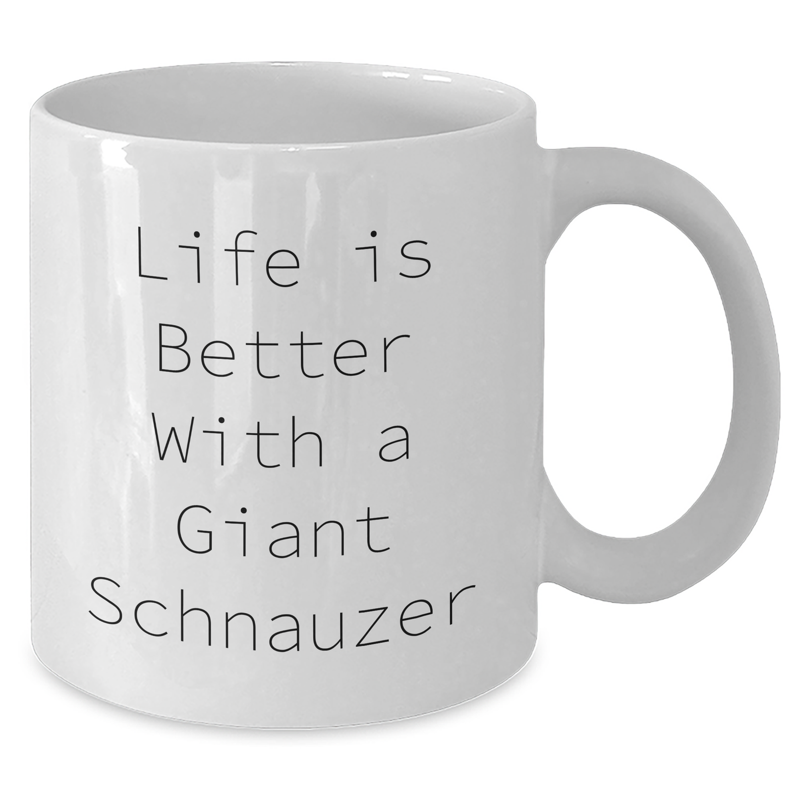 Funny Life Is Better with a Giant Schnauzer Dog White Ceramic Coffee Mug - Unique Encouragement Gifts for Giant Schnauzer Dog Lovers on Father's Day - Additional