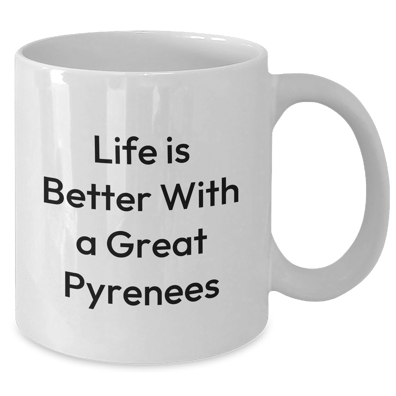 Life Is Better With A Great Pyrenees Dog - White Ceramic Coffee Mug - 11oz or 15oz - Microwave & Dishwasher Safe - Inspirational Great Pyrenees Dog Gifts for Father's Day - Additional