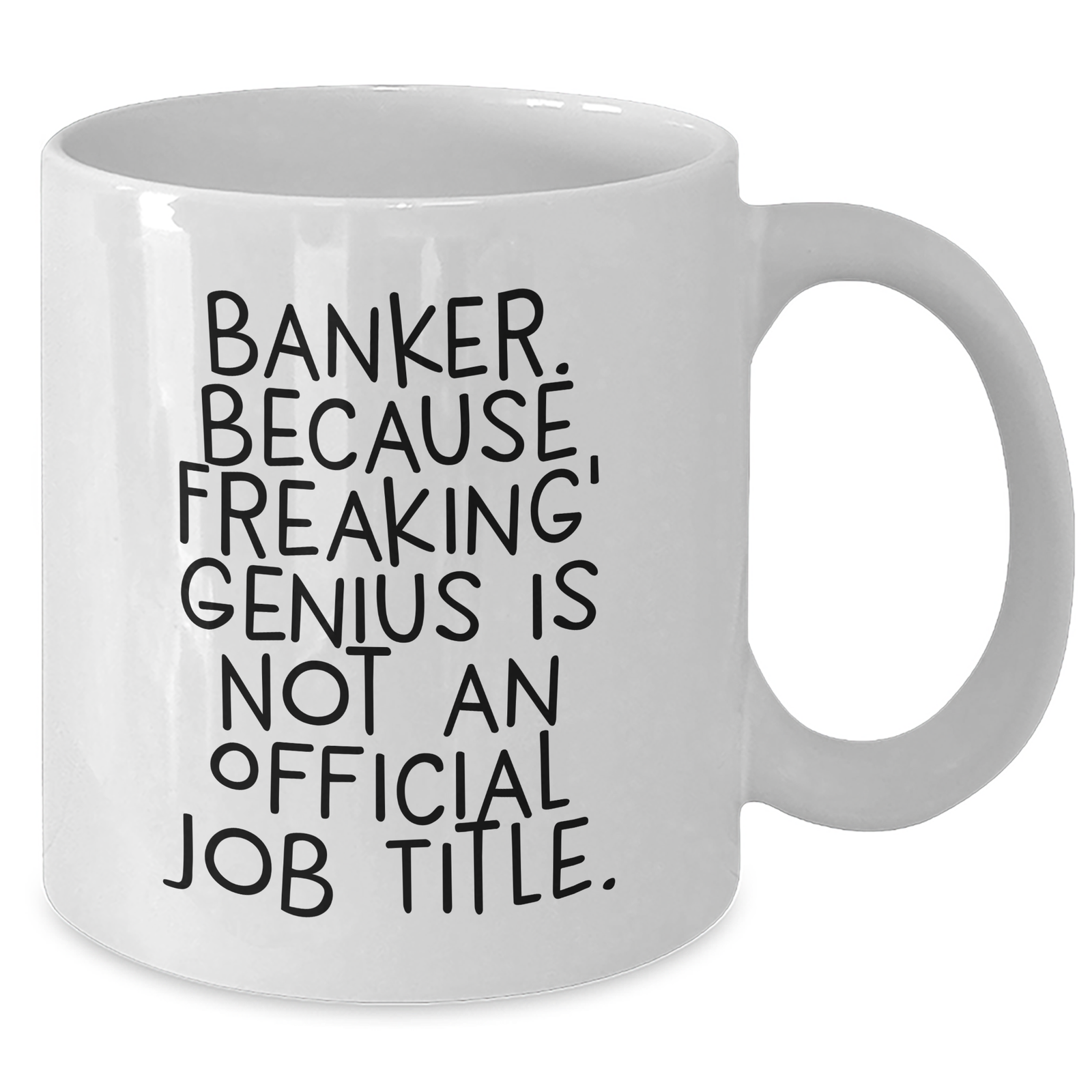 Funny Banker Gifts from Men - 'Banker. Because Freaking' genius Is Not An Official Job Title.' White Coffee Mug for Banker Women Friends Family - Additional