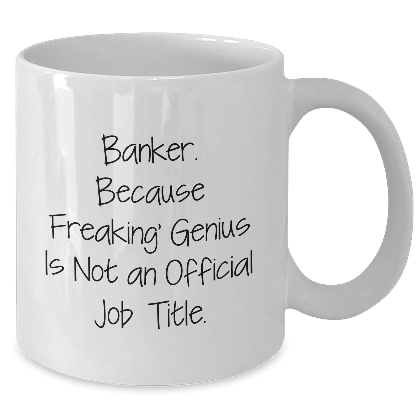 Funny Banker Gifts, White Coffee Mug for Mom's Day, 'Banker. Because Freaking' genius Is Not An Official Job Title.' - Gifts from Men to Women Friends Family - Additional