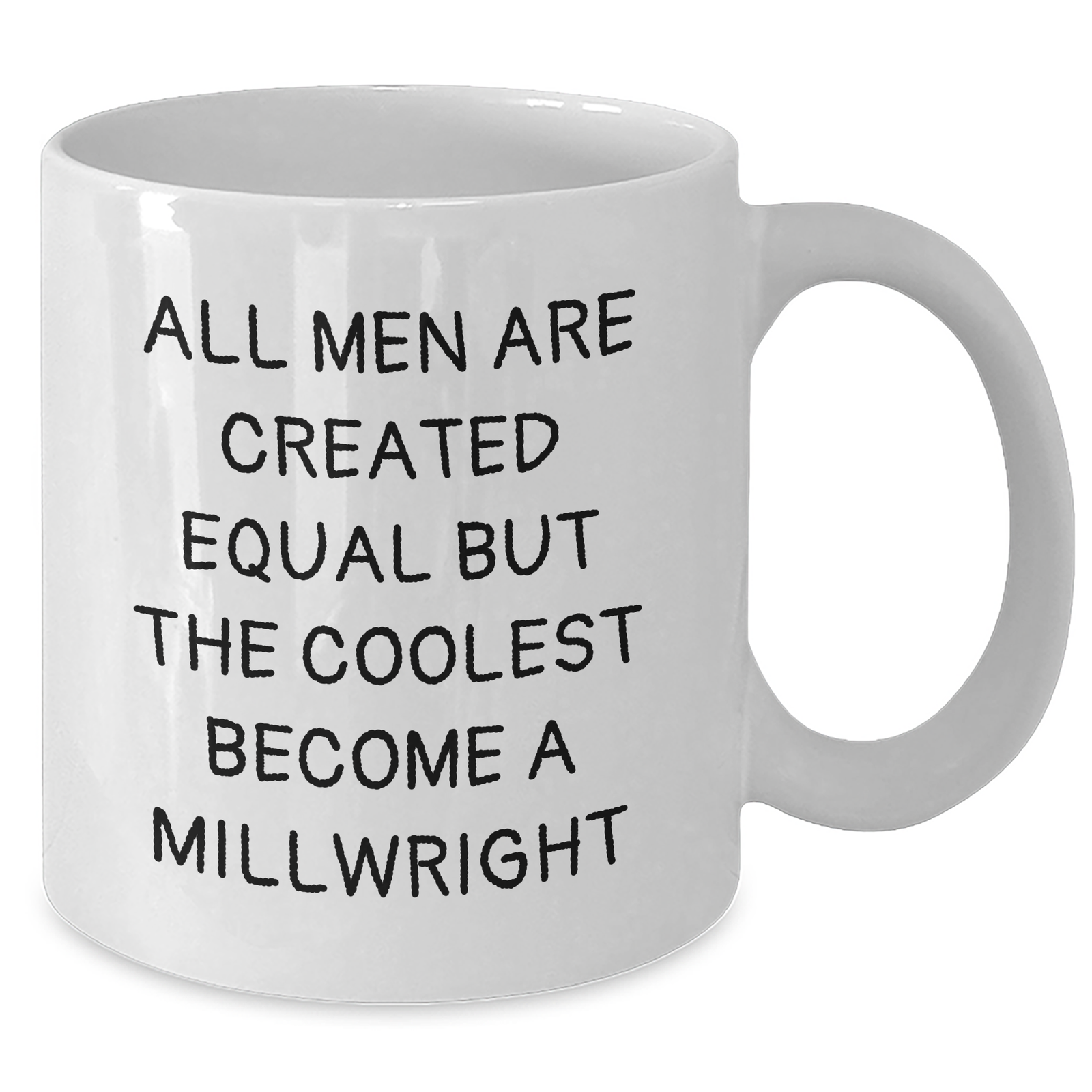 Funny Millwright Gifts, Cool White Coffee Mug for Mom on Mother's Day - 'All Men Are Created Equal But The Coolest Become A Millwright' Funny Quote, Gifts from Family to Millwright - Additional