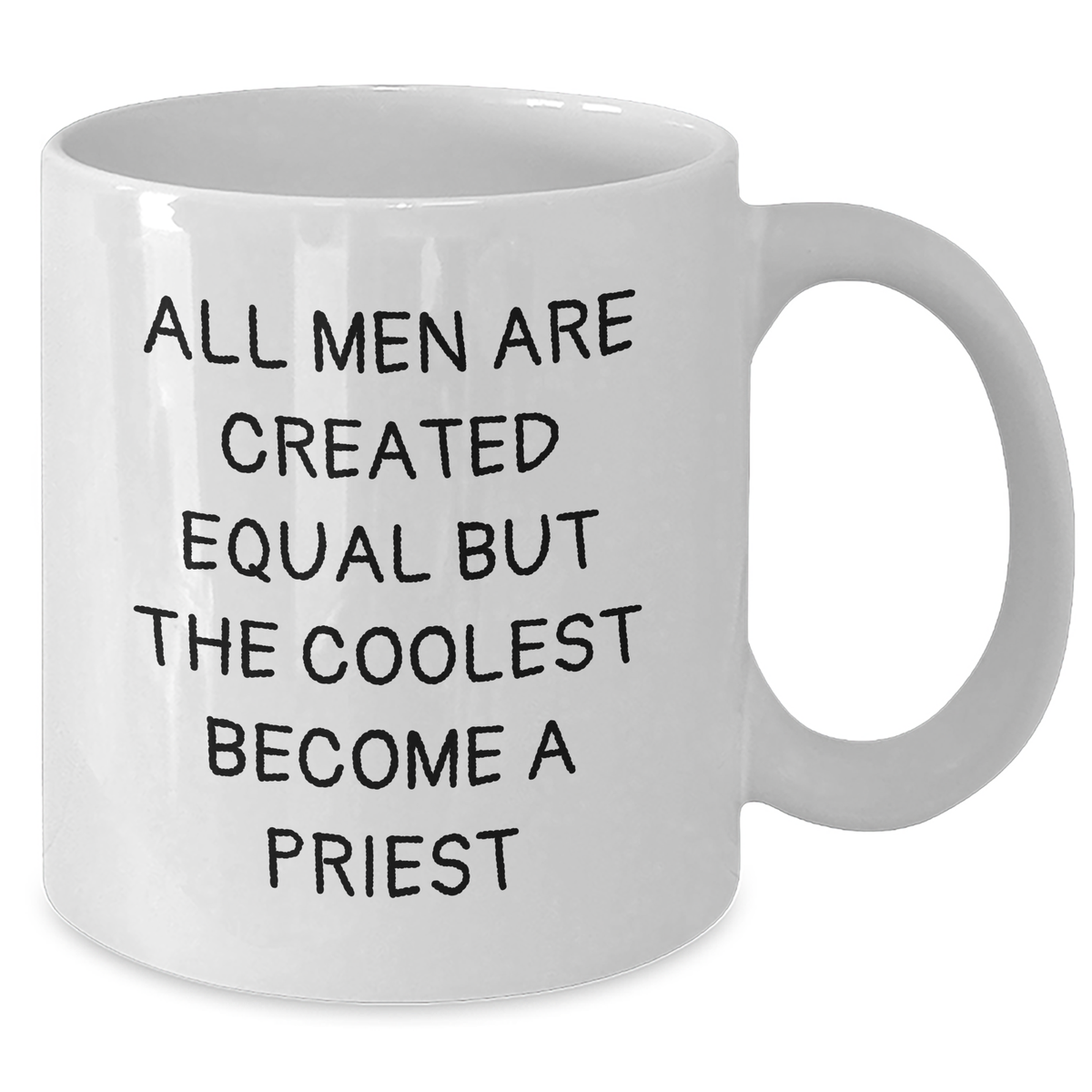 Funny Priest Coffee Mug Gifts from Men to Priest on Mother's Day - 'All Men Are Created Equal But The Coolest Become A Priest' White Coffee Mug, 11oz or 15oz - Additional