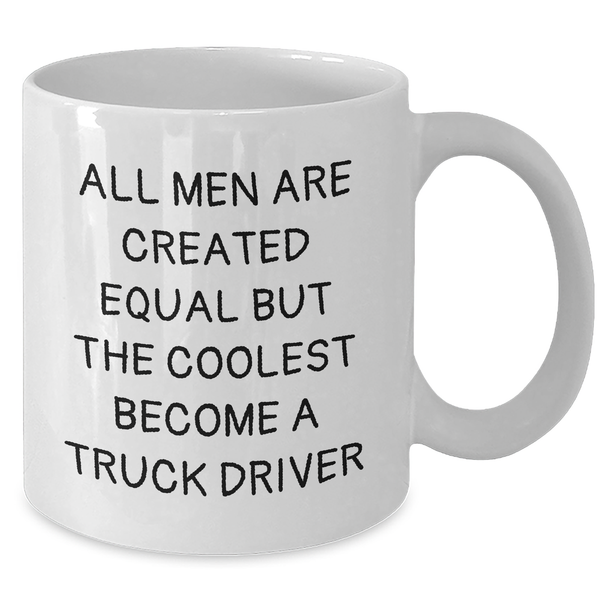 Funny Truck Driver Gifts - White Coffee Mug for Mother's Day - 'All Men Are Created Equal But The Coolest Become A Truck Driver' - Gifts from Friends for Truck Driver - Additional