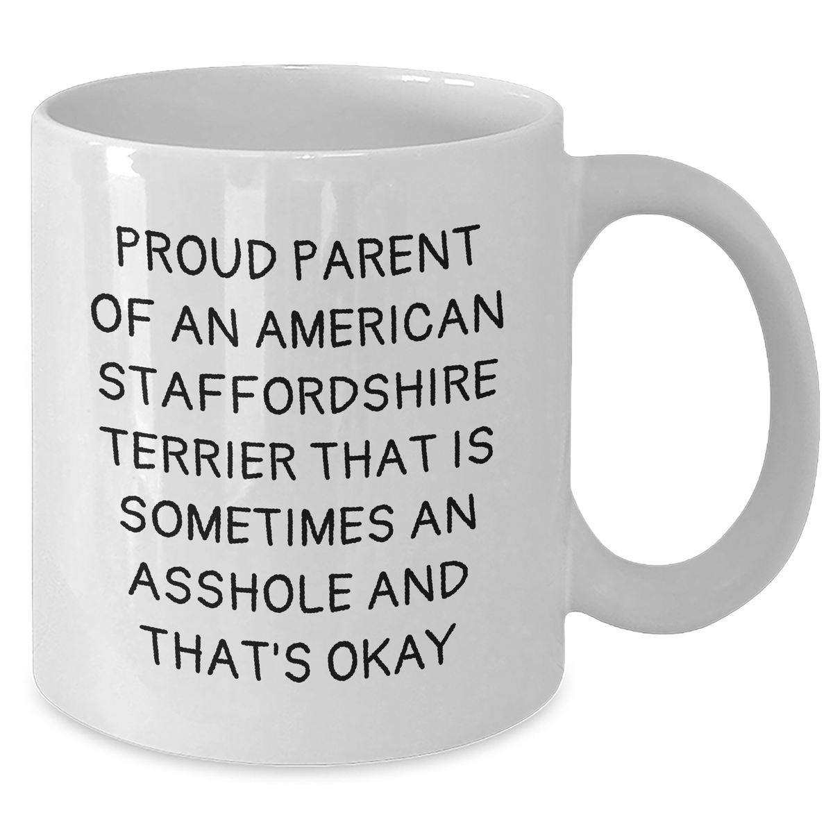 Funny American Staffordshire Terrier Dog Mom Gifts for Mother's Day, Proud Parent Quote White Coffee Mug, Gifts from Men to Women, 11oz or 15oz Capacity, Microwave and Dishwasher Safe - Additional