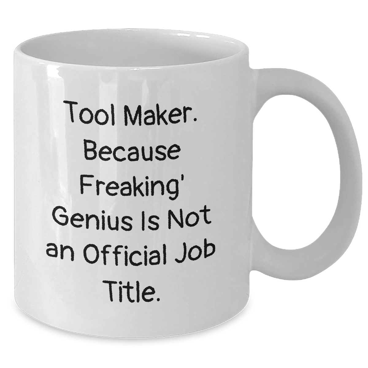 Tool Maker Gifts, Funny Quote, White Coffee Mug, Father's Day Unique Gifts from Men, Gifts for Tool Maker - Additional