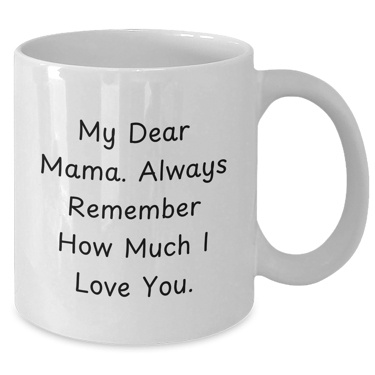 Mom's Love, Always Remembered Funny White Coffee Mug Gifts for Mama from Family - Additional