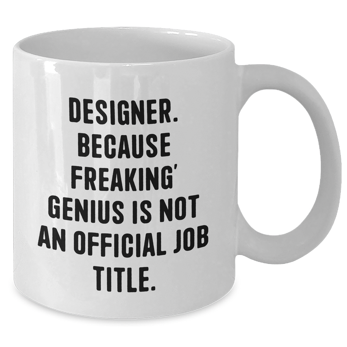 Funny Designer Gifts, White Coffee Mug for Men, 'Designer. Because Freaking' genius Is Not An Official Job Title.' - Gifts from Family, Unique Father's Day Unique Gifts - Additional