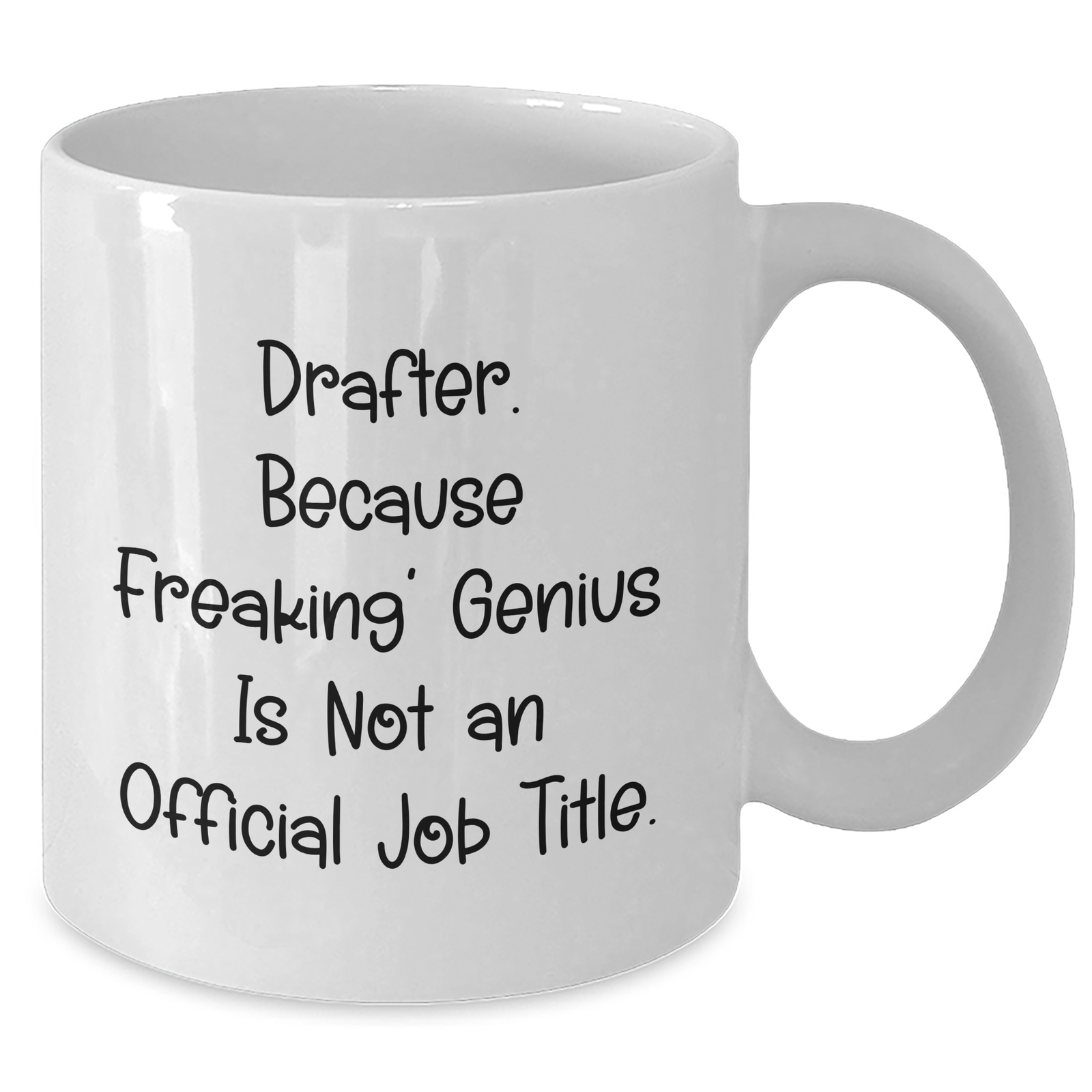 Funny Drafter Gifts, 'Drafter. Because Freaking' genius Is Not An Official Job Title.' White Coffee Mug, Perfect for Father's Day Unique Gifts from Friends or Family - Additional