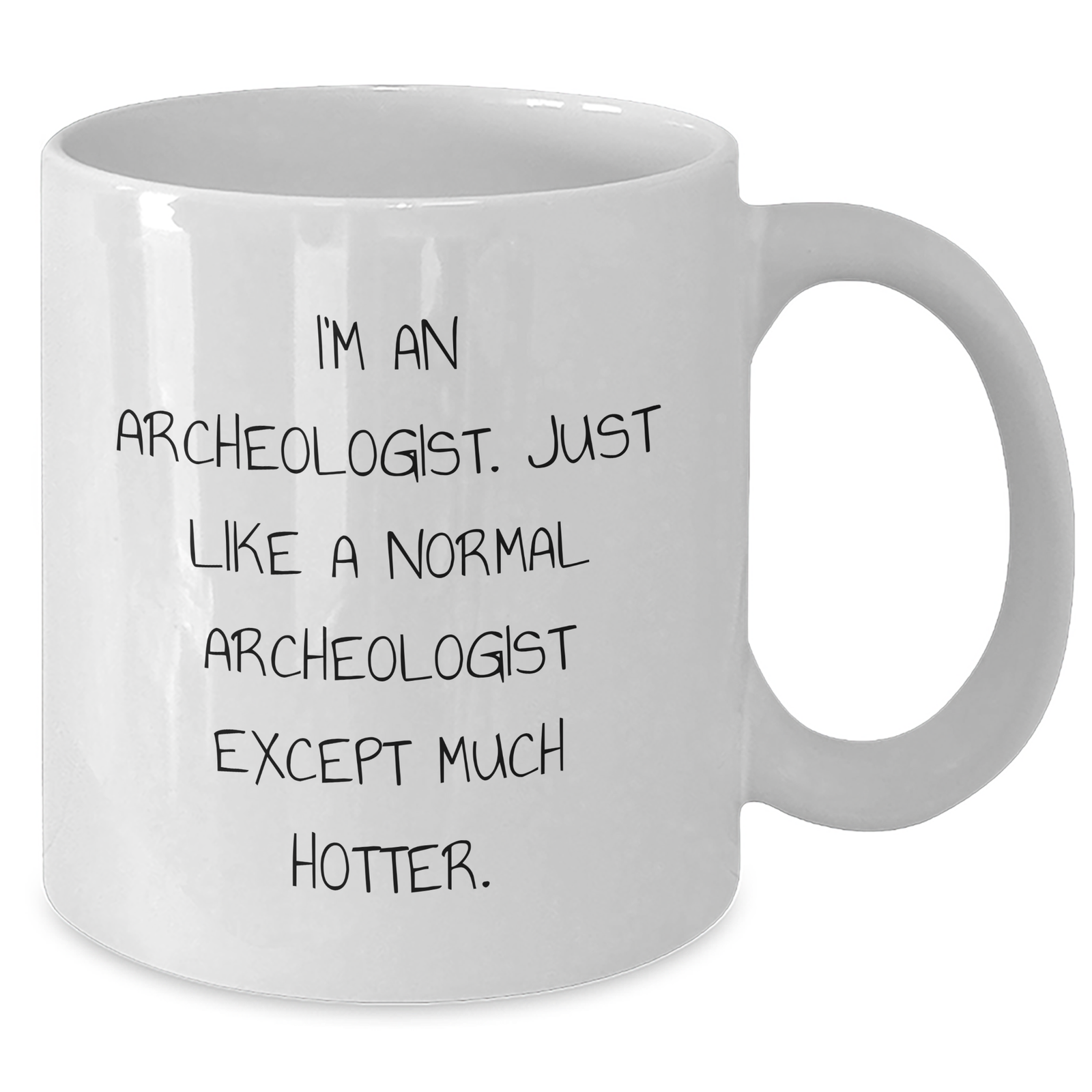 Funny Archeologist Gifts for Him, Unique White Coffee Mug for Father's Day, 'I'm An Archeologist. Just Like A Normal Archeologist Except Much Hotter.' Quote, Gifts from Men to Archeologist Friends - Additional