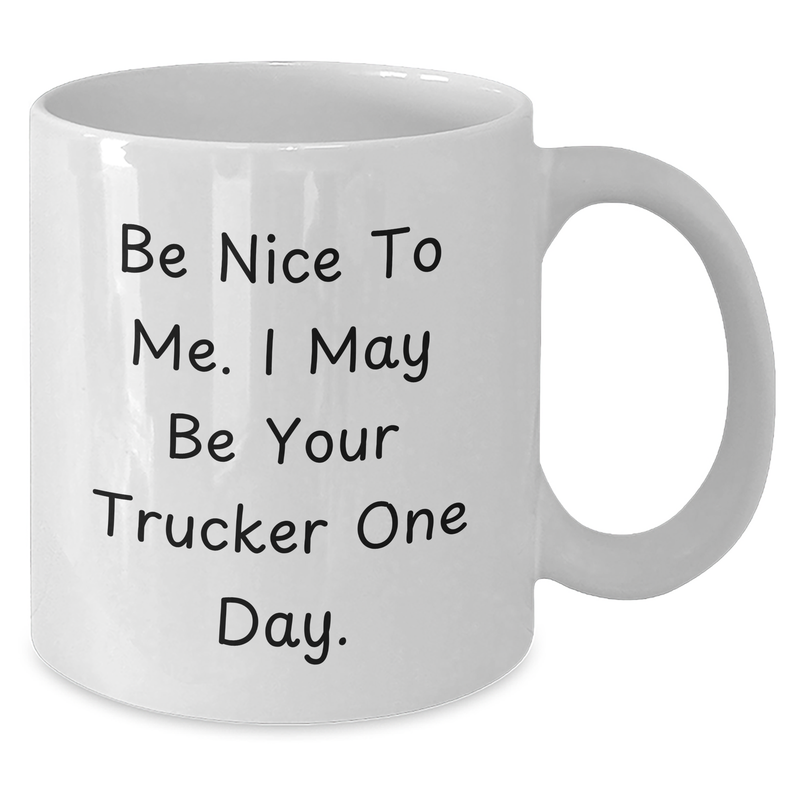 Funny Trucker Gifts for Him from Family - 'Be Nice To Me. I May Be Your Trucker One Day.' White Coffee Mug - Additional