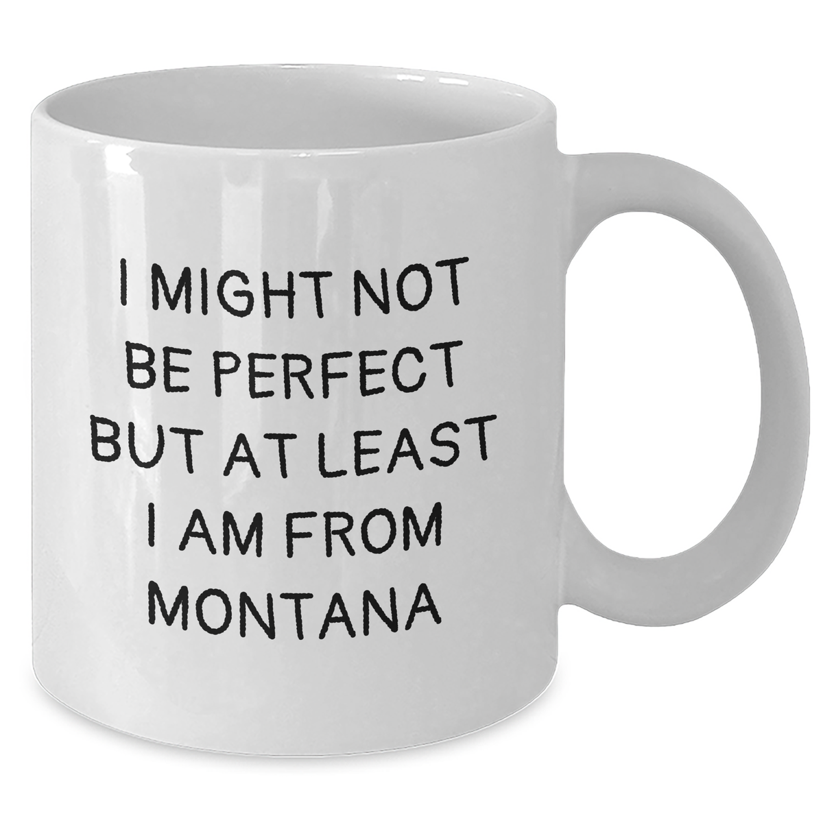 Funny Montana Gifts for Dad from Montana, White Coffee Mug with 'I Might Not Be Perfect But At Least I Am From Montana' Quote - Additional