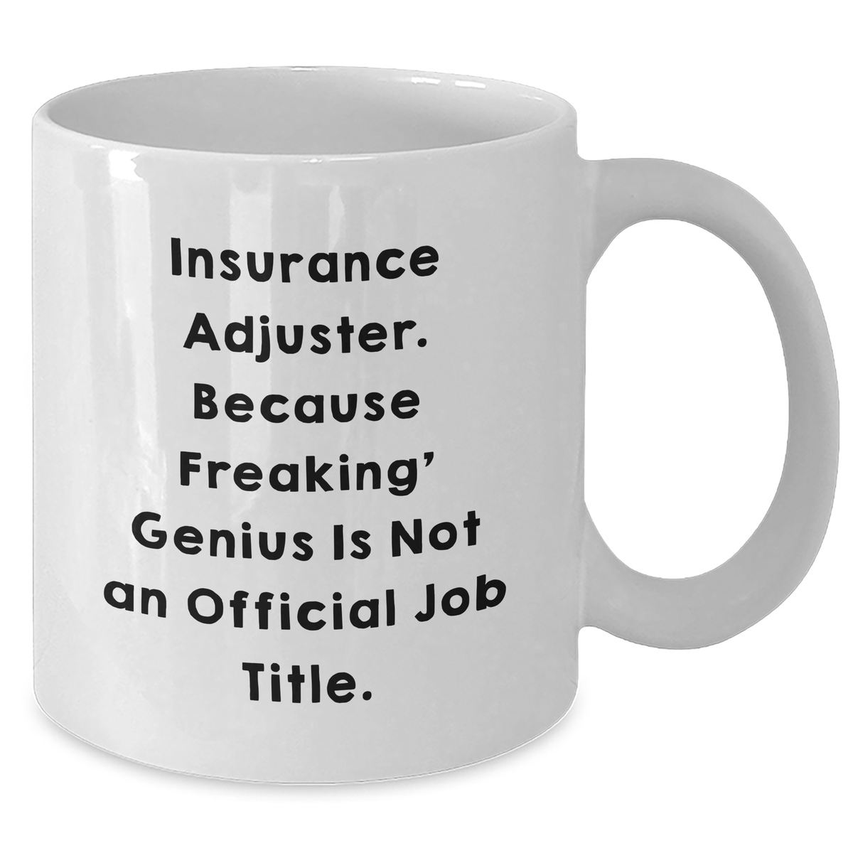 Funny Insurance Adjuster Gifts from Friends and Family - White Coffee Mug, Because Freaking' genius Is Not An Official Job Title. - Mother's Day Unique Gifts - Additional