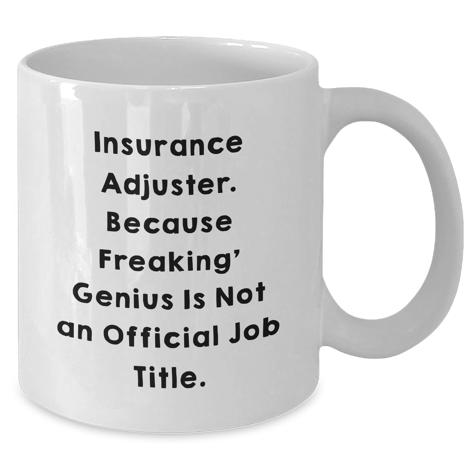 Funny Insurance Adjuster Gifts from Friends and Family - White Coffee Mug, Because Freaking' genius Is Not An Official Job Title. - Mother's Day Unique Gifts - Additional