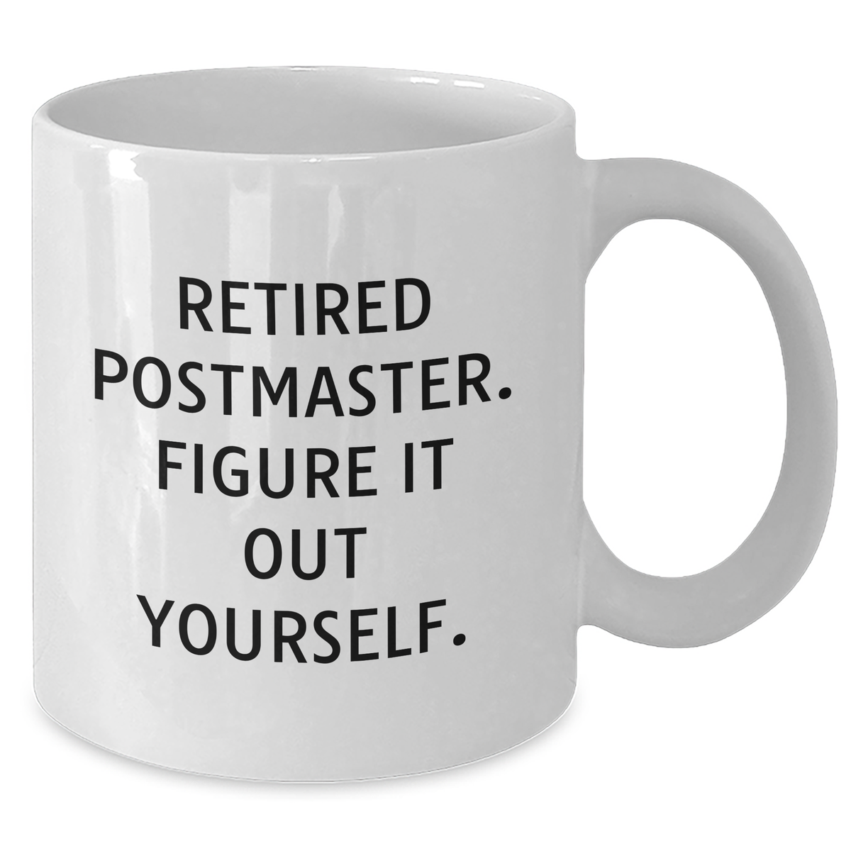 Funny Postmaster Gifts - 'Retired Postmaster. Figure It Out Yourself.' Quote White Coffee Mug for Father's Day, Gifts from Family to Friends, Coworkers, or Men - Additional