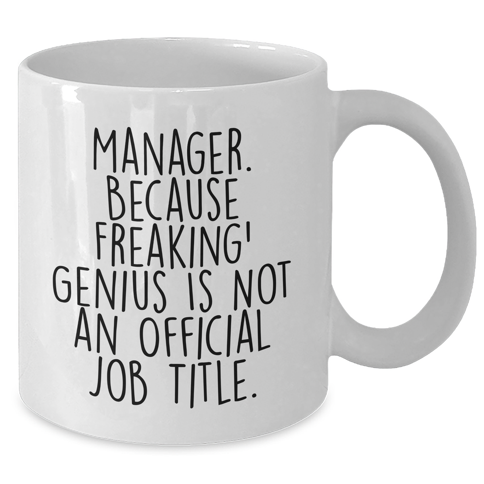 Funny Manager White Coffee Mug, 'Manager. Because Freaking' genius Is Not An Official Job Title.' Gifts from Men to Manager, Unique Father's Day Unique Gifts - Additional