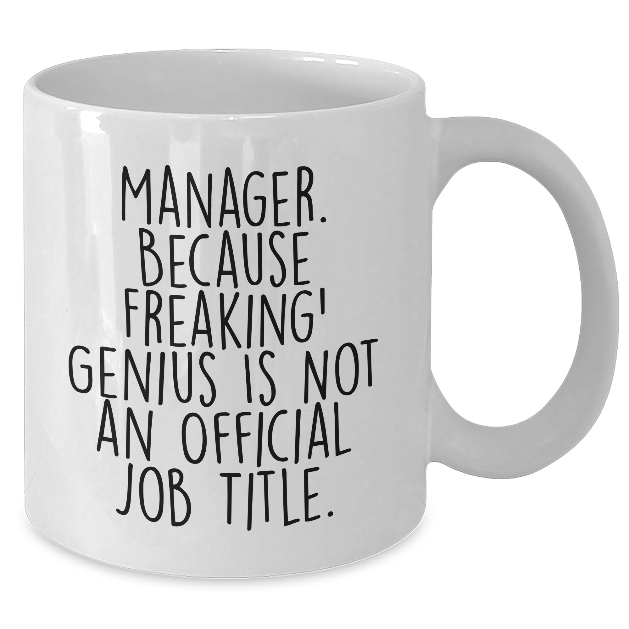 Funny Manager White Coffee Mug, 'Manager. Because Freaking' genius Is Not An Official Job Title.' Gifts from Men to Manager, Unique Father's Day Unique Gifts - Additional
