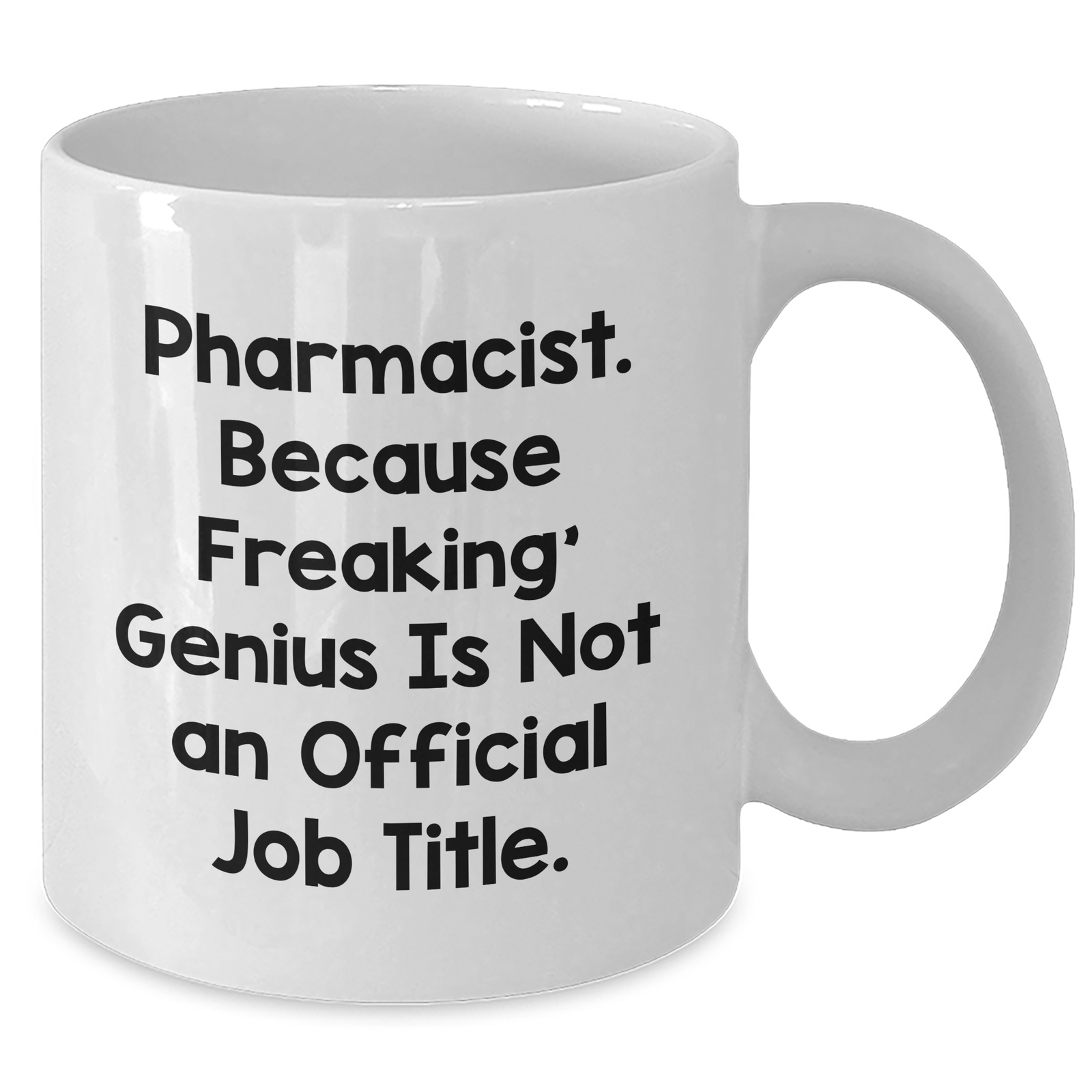 Funny Pharmacist Gifts, 'Pharmacist. Because Freaking' genius Is Not An Official Job Title.' White Coffee Mug for Dad's Special Day, Gifts from Men to Pharmacist - Additional
