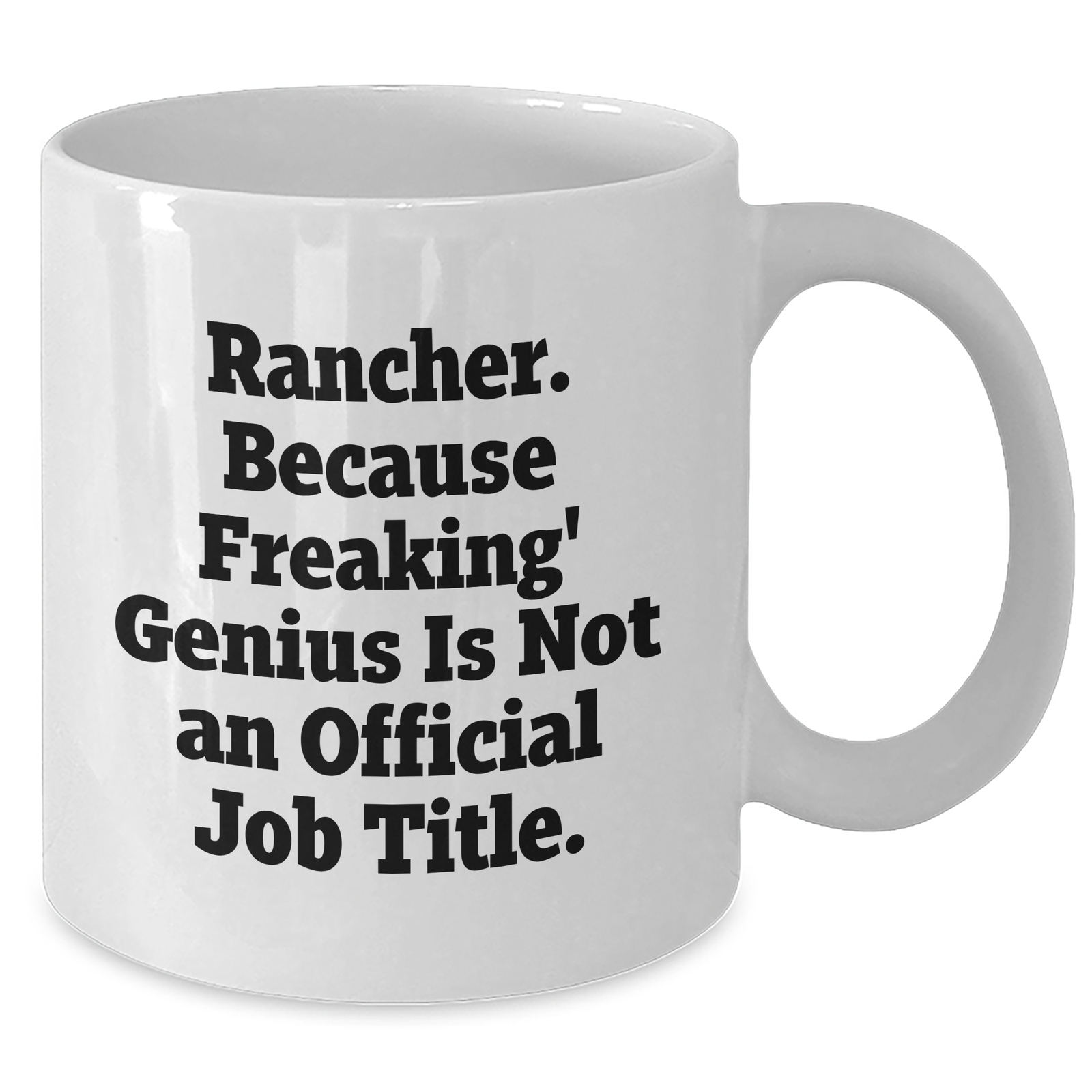 Funny Rancher White Coffee Mug Gifts from Men to Mother's Day, 'Because Freaking' genius Is Not An Official Job Title.,' for Rancher Friends and Family - Additional