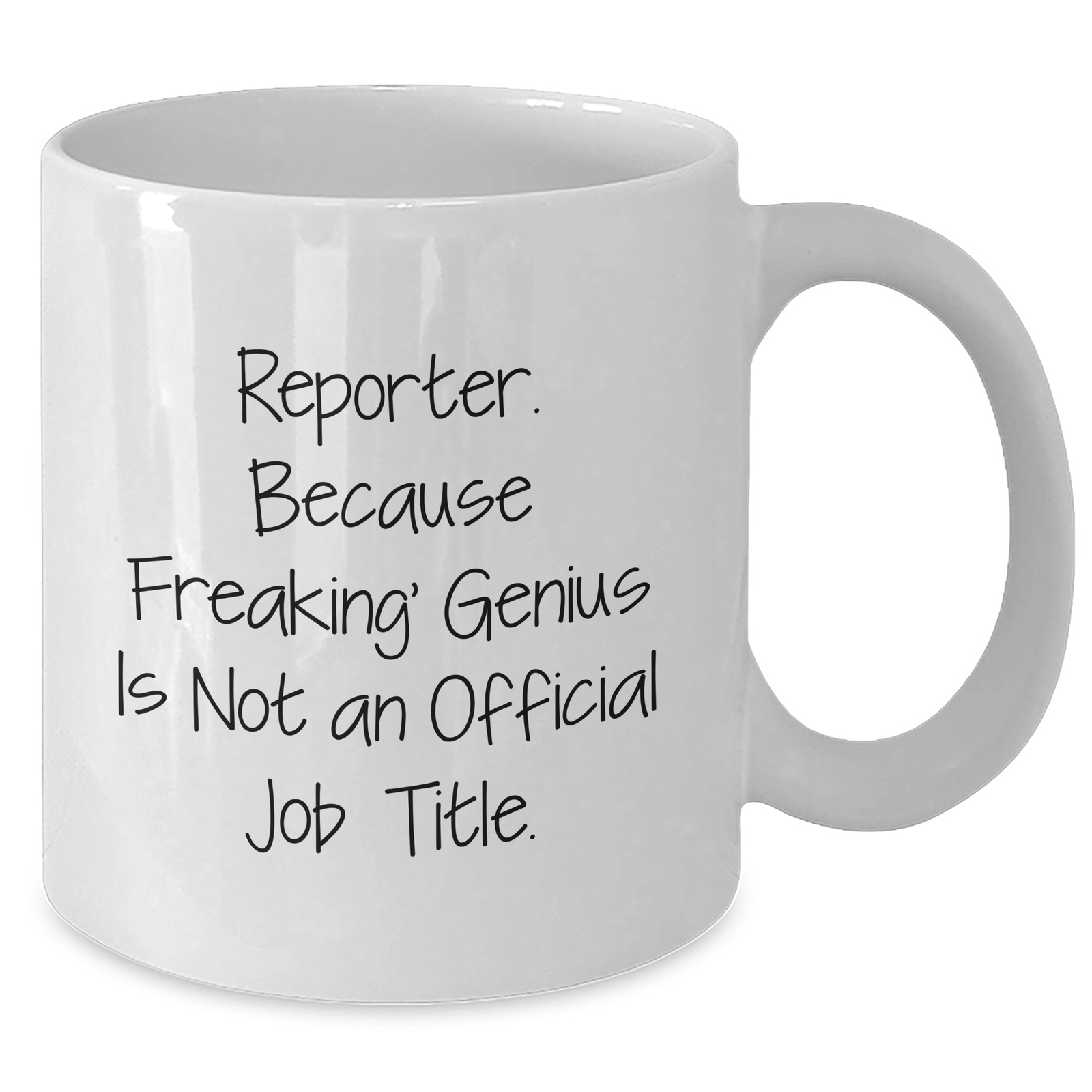 Reporter Gifts from Men with Funny Quote 'Reporter. Because Freaking' genius Is Not An Official Job Title.' for Mother's Day Unique Gifts - Additional