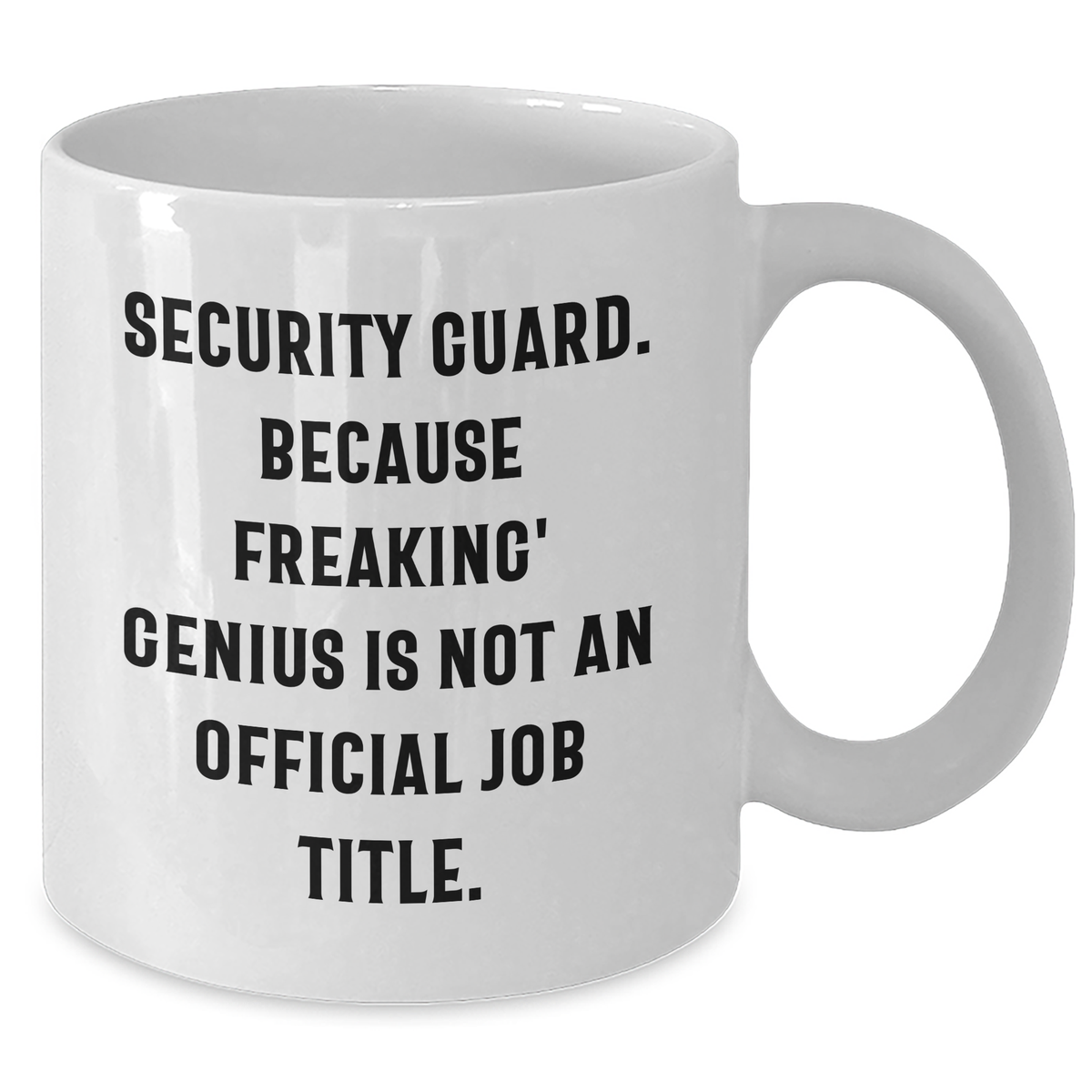 Funny Security Guard Mugs Gifts from Family to Security Guard on Mother's Day - 'Security Guard. Because Freaking' genius Is Not An Official Job Title.' - Additional