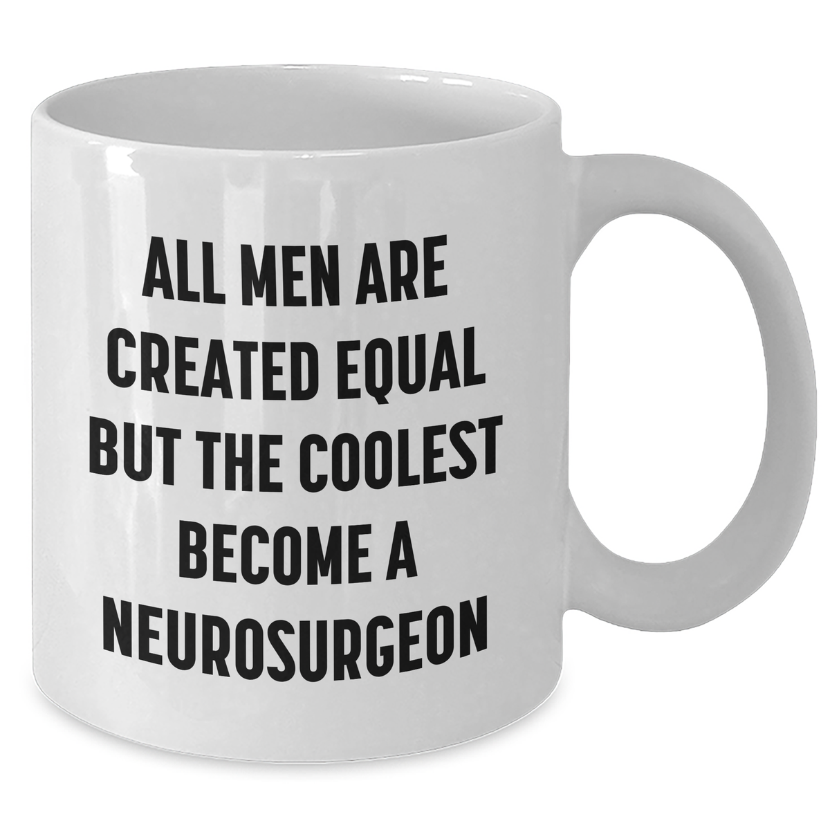 Funny Neurosurgeon Gifts from Men, Unique White Coffee Mugs for Mother's Day, 'All Men Are Created Equal But The Coolest Become A Neurosurgeon' Quote, Gifts for Neurosurgeon - Additional
