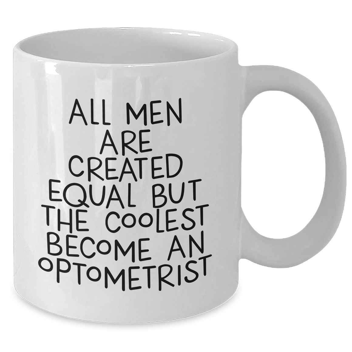 Funny Optometrist Gifts, White Coffee Mug for Mom, Gifts from Men, Optometrist Appreciation, 'All Men Are Created Equal But The Coolest Become An Optometrist', Unique Mother's Day Unique Gifts - Additional