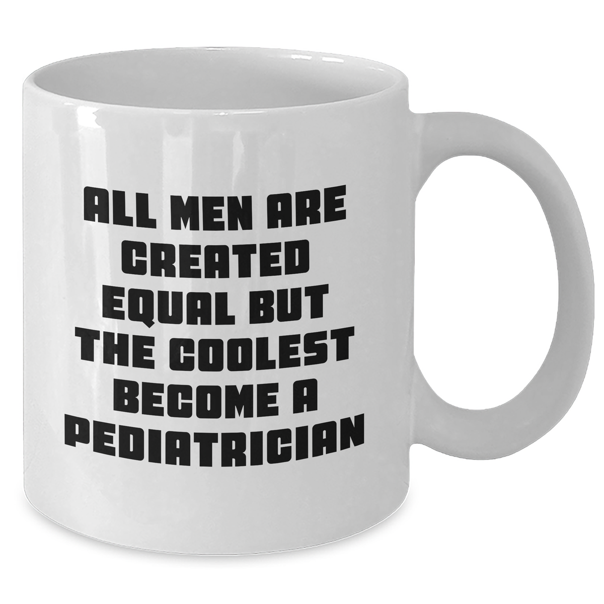 Funny Pediatrician Quotes Gifts from Men, Gifts for Pediatrician, White Coffee Mug, 15oz, Inspirational Dad, Father's Day Unique Gifts, Made from Ceramic, Microwave, Dishwasher Safe - Additional