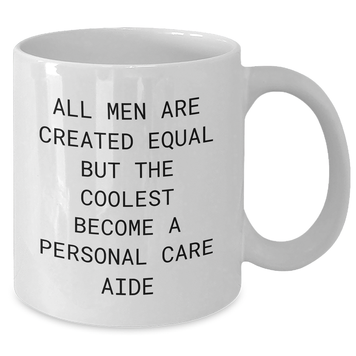 Funny Personal Care Aide Gifts from Men, Unique White Coffee Mug for Mother's Day, 'All Men Are Created Equal But The Coolest Become A Personal Care Aide' Quote - Additional