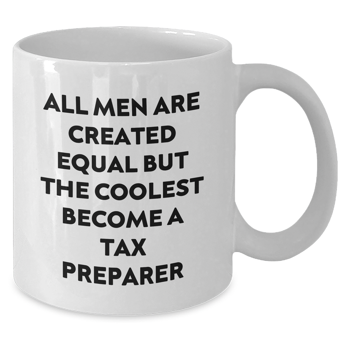Funny Tax Preparer Gifts, White Coffee Mugs with 'All Men Are Created Equal But The Coolest Become A Tax Preparer' Quote, Gifts from Men to Tax Preparer on Mother's Day, Unique Gifts for Her - Additional