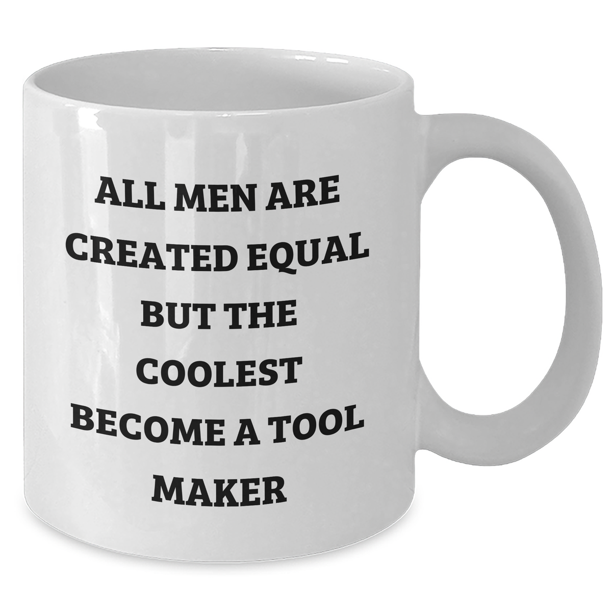 Funny Tool Maker Gifts from Men, Unique White Coffee Mug for Him, 'All Men Are Created Equal But The Coolest Become A Tool Maker' Quote, Father's Day Unique Gifts - Additional