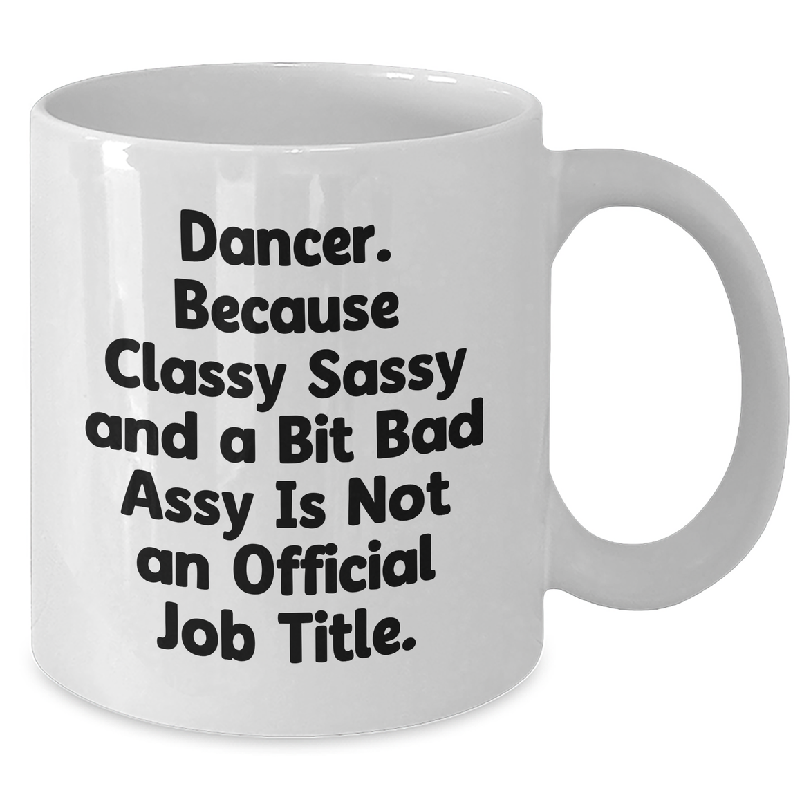 Dancer Gifts from Friends, Gifts for Dancer, Funny Quote White Coffee Mug, Mother's Day Unique Gifts - Additional