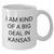 Funny Kansas White Coffee Mug, I Am Kind Of A Prime Selection In Kansas, Unique Gifts from Friends to Family for Mother's Day - Additional