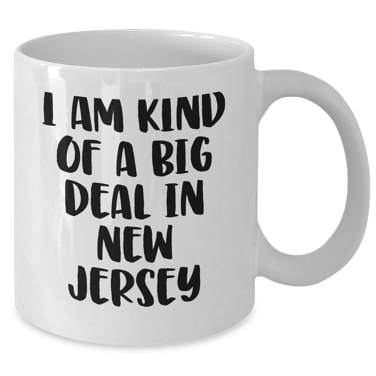 Kind of a Prime Selection in New Jersey White Coffee Mug, Funny Gifts from Friends, Family or Men for New Jersey Women, Unique Mother's Day Unique Gifts, 11oz or 15oz - Additional