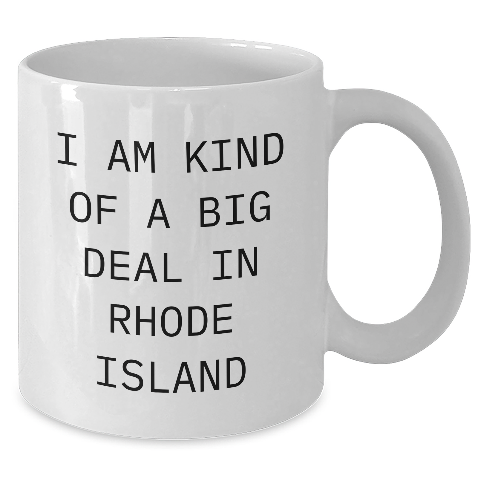 Rhode Island Funny White Coffee Mug, 'I Am Kind Of A Prime Selection In Rhode Island', Gifts from Friends to Family, Unique Father's Day Unique Gifts - Additional