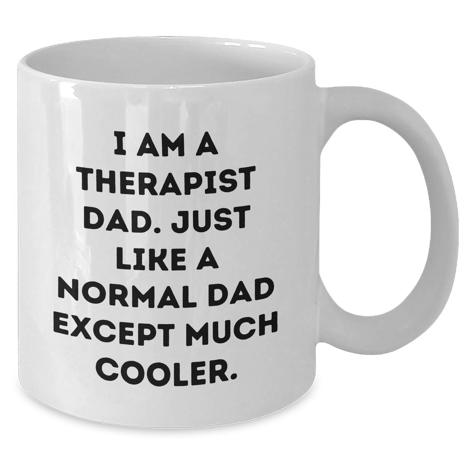 Funny Therapist Gifts for Dad, I Am A Therapist Dad, Unique White Coffee Mug for Father's Day from Family - Additional