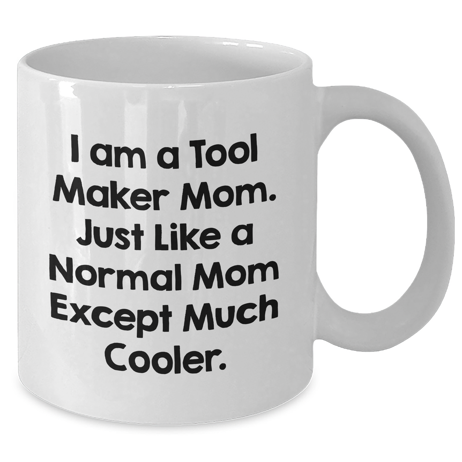 Tool Maker Mom's Funny Gift for Dad - White Coffee Mug, 11oz or 15oz, Ceramic, Microwave and Dishwasher Safe, Gifts from Mom to Tool Maker Dad, Unique Father's Day Unique Gifts - Additional
