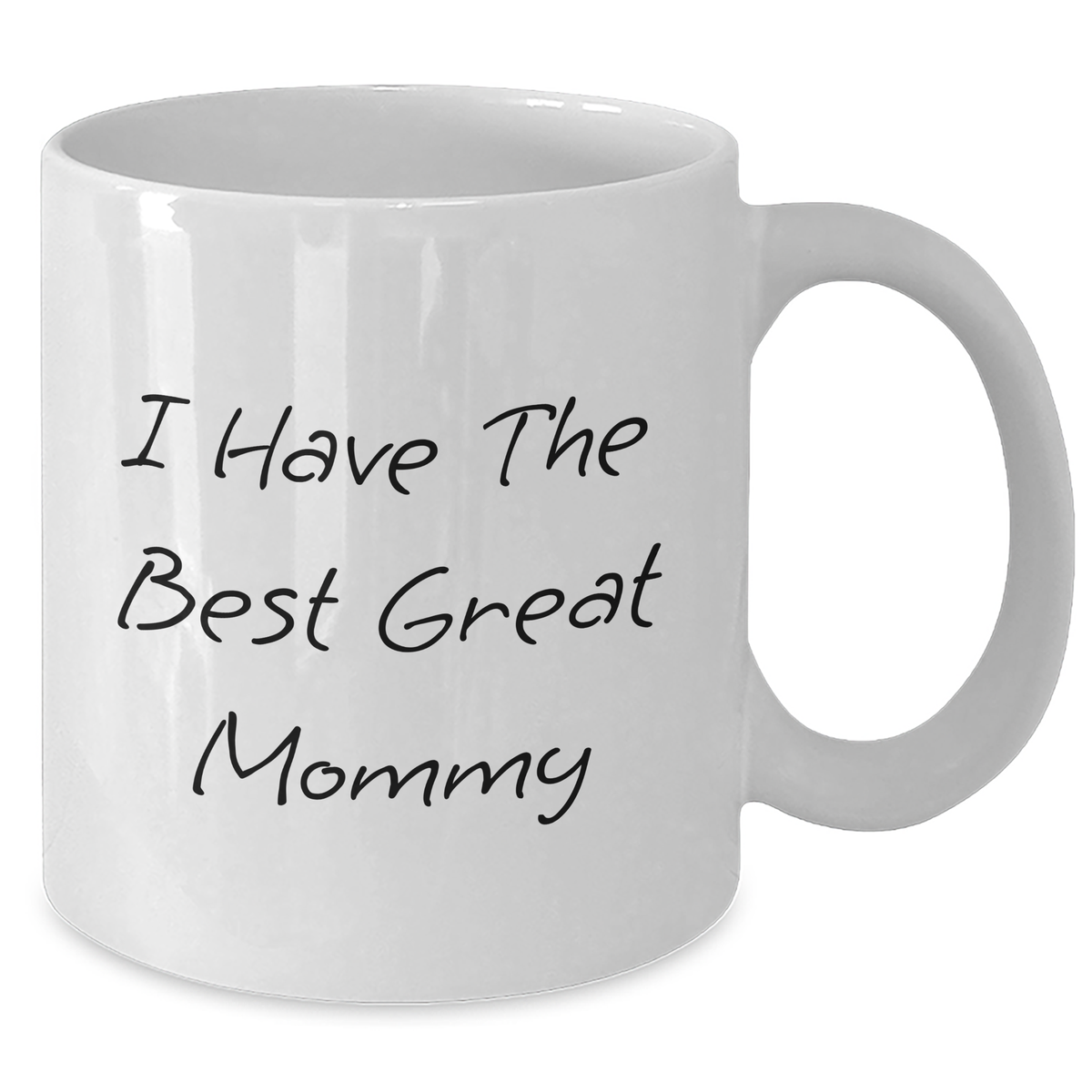 Mommy Gifts from Friends - Funny Quote 'I Have The Best Great Mommy' White Coffee Mug for Mother's Day - Additional