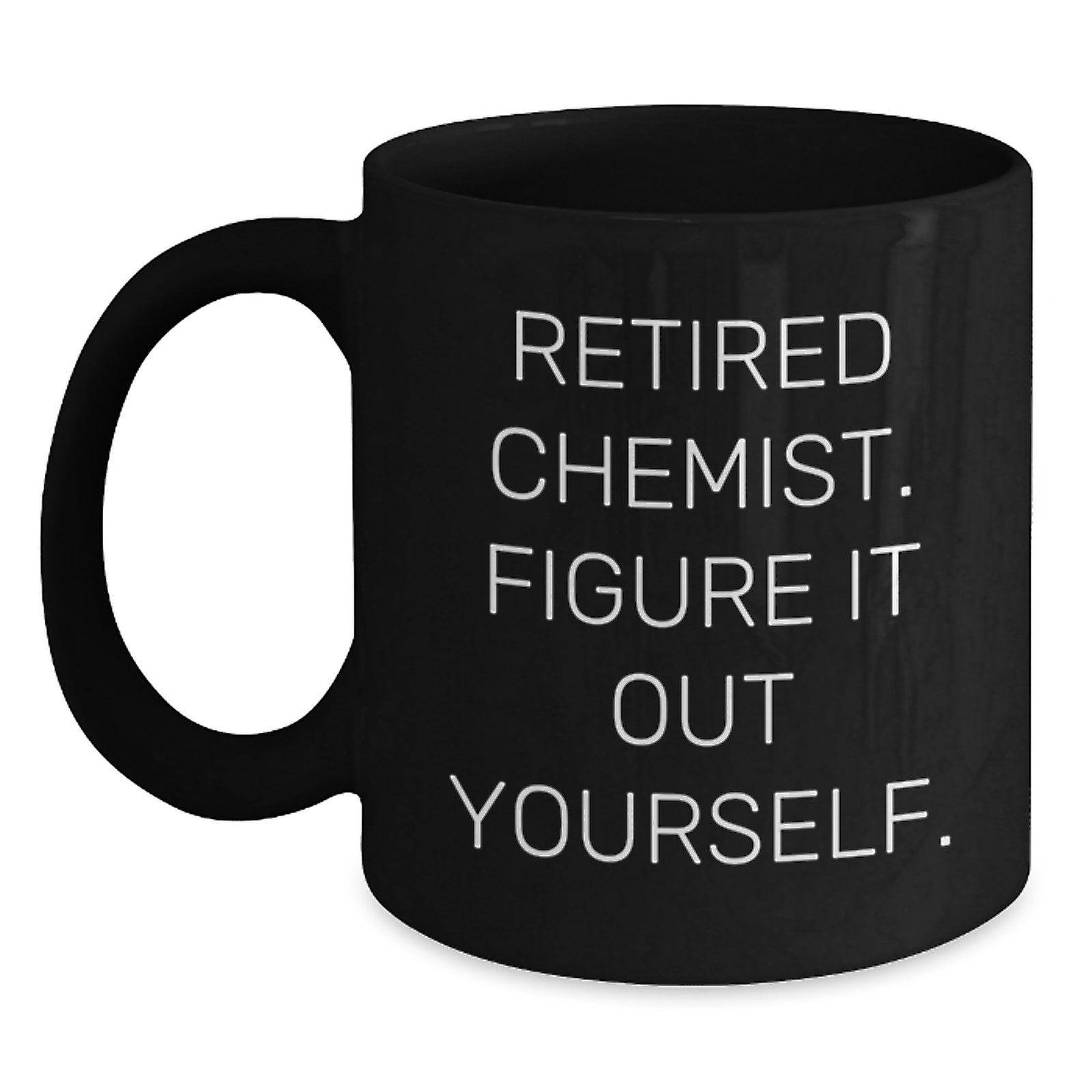 Funny Chemist Gifts from Friends for Graduation, Black Coffee Mug with 'Retired Chemist. Figure It Out Yourself.' Quote, Perfect for Chemist Men or Women - Main